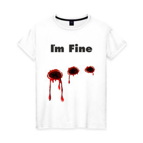 Женская футболка хлопок с принтом Пулевое ранение в Новосибирске, 100% хлопок | прямой крой, круглый вырез горловины, длина до линии бедер, слегка спущенное плечо | cool777 | im fine | в порядке | кровь | рана | шрам