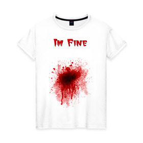 Женская футболка хлопок с принтом Кровавое пятно в Новосибирске, 100% хлопок | прямой крой, круглый вырез горловины, длина до линии бедер, слегка спущенное плечо | cool777 | im fine | в порядке | кровь | рана | шрам