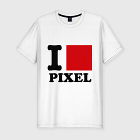 Мужская футболка премиум с принтом i love pixel - я люблю пиксили в Новосибирске, 92% хлопок, 8% лайкра | приталенный силуэт, круглый вырез ворота, длина до линии бедра, короткий рукав | изображение | качество | квадратик | монитор | разрешение | экран | я люблю пиксели