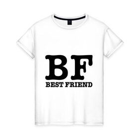 Женская футболка хлопок с принтом Лучший друг в Новосибирске, 100% хлопок | прямой крой, круглый вырез горловины, длина до линии бедер, слегка спущенное плечо | best friend | bf | лучший друг | подарок подруге