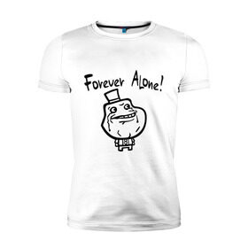 Мужская футболка премиум с принтом Mr. Forever Alone в Новосибирске, 92% хлопок, 8% лайкра | приталенный силуэт, круглый вырез ворота, длина до линии бедра, короткий рукав | alone | forever | forever alone | mr. forever alone | интернет приколы | мемы