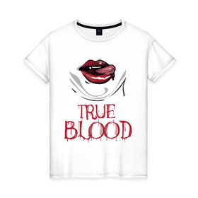Женская футболка хлопок с принтом true blood в Новосибирске, 100% хлопок | прямой крой, круглый вырез горловины, длина до линии бедер, слегка спущенное плечо | true blood | вампиры | настоящая кровь | сериалы | тв сериалы