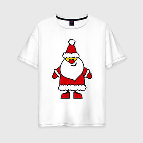 Женская футболка хлопок Oversize с принтом Веселый Дед Мороз в Новосибирске, 100% хлопок | свободный крой, круглый ворот, спущенный рукав, длина до линии бедер
 | новогодний | рождество | санта клаус