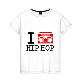 Женская футболка хлопок с принтом I boombox hip-hop в Новосибирске, 100% хлопок | прямой крой, круглый вырез горловины, длина до линии бедер, слегка спущенное плечо | хип хоп