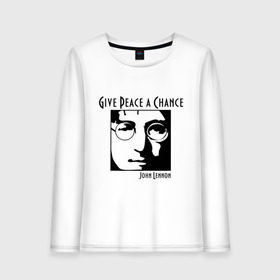 Женский лонгслив хлопок с принтом John Lennon (Джон Леннон) Give Peace a Chance в Новосибирске, 100% хлопок |  | beatles | give peace a chance | john lennon | битлз | джон леннон | знаменитости | знаменитые личности | портрет