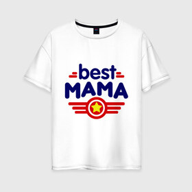 Женская футболка хлопок Oversize с принтом Best mama logo в Новосибирске, 100% хлопок | свободный крой, круглый ворот, спущенный рукав, длина до линии бедер
 | best mama | в подарок маме | для мамы | для родственников | лучшая мама | подарок маме | самые лучшие | семья