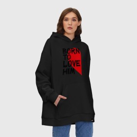 Худи SuperOversize хлопок с принтом Born to love him в Новосибирске, 70% хлопок, 30% полиэстер, мягкий начес внутри | карман-кенгуру, эластичная резинка на манжетах и по нижней кромке, двухслойный капюшон
 | 14 feb | 14 февраля | born to love | влюбленным | любовь | парные | рождена любить его | сердце