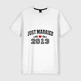 Мужская футболка премиум с принтом Just married 2013 в Новосибирске, 92% хлопок, 8% лайкра | приталенный силуэт, круглый вырез ворота, длина до линии бедра, короткий рукав | Тематика изображения на принте: 