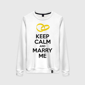 Женский свитшот хлопок с принтом Keep calm and marry me в Новосибирске, 100% хлопок | прямой крой, круглый вырез, на манжетах и по низу широкая трикотажная резинка  | keep calm and mary me | выйти замуж | женится | молодожены | свадьба