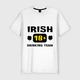 Мужская футболка премиум с принтом Irish drinking team в Новосибирске, 92% хлопок, 8% лайкра | приталенный силуэт, круглый вырез ворота, длина до линии бедра, короткий рукав | patricks day | saint patricks day | день патрика | день святого патрика | ирландия | клевер | четырехлистный клевер