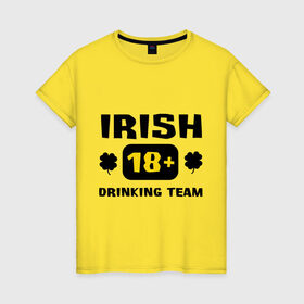 Женская футболка хлопок с принтом Irish drinking team в Новосибирске, 100% хлопок | прямой крой, круглый вырез горловины, длина до линии бедер, слегка спущенное плечо | patricks day | saint patricks day | день патрика | день святого патрика | ирландия | клевер | четырехлистный клевер