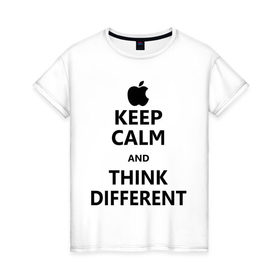 Женская футболка хлопок с принтом Keep calm and think different в Новосибирске, 100% хлопок | прямой крой, круглый вырез горловины, длина до линии бедер, слегка спущенное плечо | aplle | keep calm | keep calm and think different | сохраняйте спокойствие