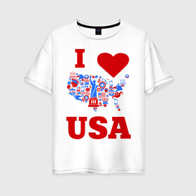 Женская футболка хлопок Oversize с принтом Я люблю Америку в Новосибирске, 100% хлопок | свободный крой, круглый ворот, спущенный рукав, длина до линии бедер
 | i love usa | я люблю америку