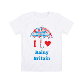Детская футболка хлопок с принтом я люблю Британию в Новосибирске, 100% хлопок | круглый вырез горловины, полуприлегающий силуэт, длина до линии бедер | i love rainy britain | rainy britain | зонт | зонтик | я люблю британию
