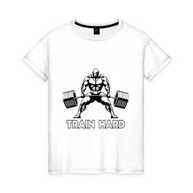 Женская футболка хлопок с принтом Train hard (тренируйся усердно) в Новосибирске, 100% хлопок | прямой крой, круглый вырез горловины, длина до линии бедер, слегка спущенное плечо | powerlifting