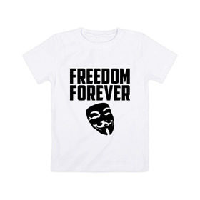 Детская футболка хлопок с принтом Freedom forever в Новосибирске, 100% хлопок | круглый вырез горловины, полуприлегающий силуэт, длина до линии бедер | freedom | freedom forever | виндета | свобода на всегда