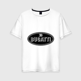 Женская футболка хлопок Oversize с принтом Bugatti logo в Новосибирске, 100% хлопок | свободный крой, круглый ворот, спущенный рукав, длина до линии бедер
 | bugati | bugatti | автобренды | автолюбителям | бренд | бугати | бугатти | для автовладельцев | для автолюбителей | логотип