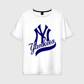 Женская футболка хлопок Oversize с принтом NY - Yankees в Новосибирске, 100% хлопок | свободный крой, круглый ворот, спущенный рукав, длина до линии бедер
 | new york yankees | swag | нью йорк янкис | сваг | свэг