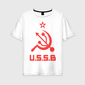 Женская футболка хлопок Oversize с принтом USSB в Новосибирске, 100% хлопок | свободный крой, круглый ворот, спущенный рукав, длина до линии бедер
 | серп и молот | советский союз | ссср