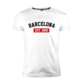 Мужская футболка премиум с принтом FC Barcelona Est. 1899 в Новосибирске, 92% хлопок, 8% лайкра | приталенный силуэт, круглый вырез ворота, длина до линии бедра, короткий рукав | barcelona | fc barcelona | барселона | фк барселона