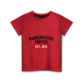 Детская футболка хлопок с принтом FC Manchester United Est. 1878 в Новосибирске, 100% хлопок | круглый вырез горловины, полуприлегающий силуэт, длина до линии бедер | fc manchester united | manchester united | манчестер юнайтед