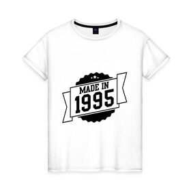 Женская футболка хлопок с принтом Made in 1995 в Новосибирске, 100% хлопок | прямой крой, круглый вырез горловины, длина до линии бедер, слегка спущенное плечо | 