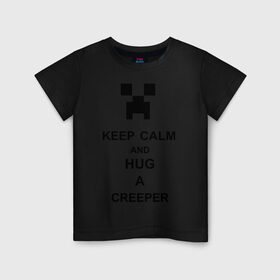 Детская футболка хлопок с принтом keep calm and hug a creeper в Новосибирске, 100% хлопок | круглый вырез горловины, полуприлегающий силуэт, длина до линии бедер | keep calm | keep calm and hug a creeper