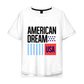 Мужская футболка хлопок Oversize с принтом American Dream в Новосибирске, 100% хлопок | свободный крой, круглый ворот, “спинка” длиннее передней части | Тематика изображения на принте: swag | swag style | usa | америка | американская мечта | одежда сваг | сваг | сваг стиль | свег | свог | свэг | штаты