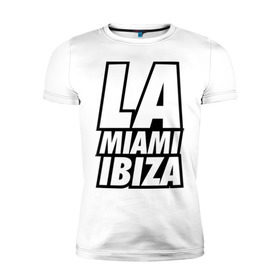 Мужская футболка премиум с принтом LA Miami Ibiza в Новосибирске, 92% хлопок, 8% лайкра | приталенный силуэт, круглый вырез ворота, длина до линии бедра, короткий рукав | Тематика изображения на принте: 