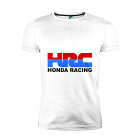 Мужская футболка премиум с принтом HRC Honda Racing в Новосибирске, 92% хлопок, 8% лайкра | приталенный силуэт, круглый вырез ворота, длина до линии бедра, короткий рукав | honda | hrc | гонки | гонщикам | хонда