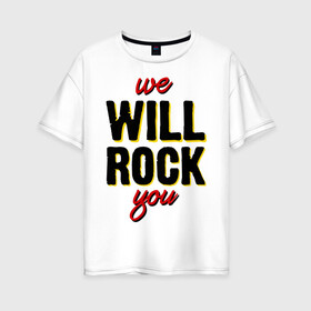 Женская футболка хлопок Oversize с принтом We will rock you! в Новосибирске, 100% хлопок | свободный крой, круглый ворот, спущенный рукав, длина до линии бедер
 | freddie mercury | queen | классический рок | куин | рок группа | фредди меркьюри