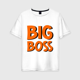 Женская футболка хлопок Oversize с принтом Big Boss в Новосибирске, 100% хлопок | свободный крой, круглый ворот, спущенный рукав, длина до линии бедер
 | big | big boss | boss | большой | большой босс | босс