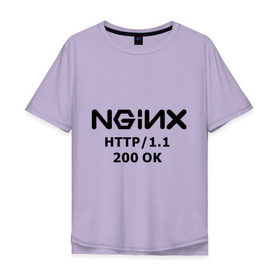 Мужская футболка хлопок Oversize с принтом nginx 200 OK в Новосибирске, 100% хлопок | свободный крой, круглый ворот, “спинка” длиннее передней части | nginx | админам | администраторам | для админа | профессии | сервера | системным администраторам