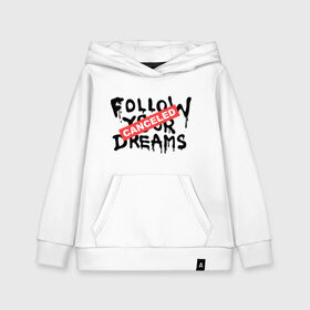 Детская толстовка хлопок с принтом Follow your Dreams в Новосибирске, 100% хлопок | Круглый горловой вырез, эластичные манжеты, пояс, капюшен | banksy | dreams | follow your | follow your dreams | бенкси | бэнкси | графити | граффити | мечты | следовать вашей мечты | стрит арт | стритарт