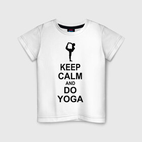 Детская футболка хлопок с принтом Keep calm and do yoga. в Новосибирске, 100% хлопок | круглый вырез горловины, полуприлегающий силуэт, длина до линии бедер | Тематика изображения на принте: йога | ом | спорт