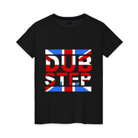 Женская футболка хлопок с принтом DubStep Great Britain в Новосибирске, 100% хлопок | прямой крой, круглый вырез горловины, длина до линии бедер, слегка спущенное плечо | dub step | dubstep | британский флаг | дабстеп | дапстеп | музыка