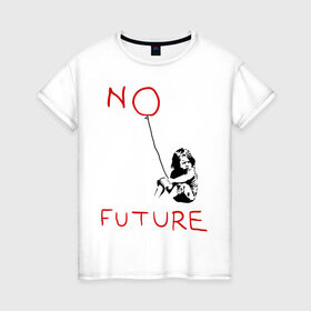 Женская футболка хлопок с принтом No future Banksy в Новосибирске, 100% хлопок | прямой крой, круглый вырез горловины, длина до линии бедер, слегка спущенное плечо | banksy | бэнкси | графити | граффити | стрит арт