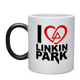 Кружка хамелеон с принтом I love linkin park (Я люблю Linkin Park) в Новосибирске, керамика | меняет цвет при нагревании, емкость 330 мл | rock | линкин парк | музыкальная группа | рок группа | рок музыка