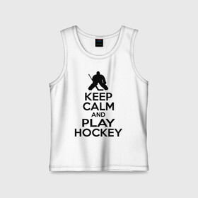 Детская майка хлопок с принтом Keep calm and play hockey в Новосибирске,  |  | Тематика изображения на принте: hockey | keep calm | keep calm and play hockey | вратарь | хоккеист | хоккей | хоккейный вратарь