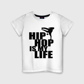 Детская футболка хлопок с принтом Hip hop is my life в Новосибирске, 100% хлопок | круглый вырез горловины, полуприлегающий силуэт, длина до линии бедер | хип хоп