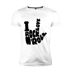 Мужская футболка премиум с принтом Люблю рок-н-ролл в Новосибирске, 92% хлопок, 8% лайкра | приталенный силуэт, круглый вырез ворота, длина до линии бедра, короткий рукав | rock | rock n roll | музыка | рок | рок музыка | рок н ролл