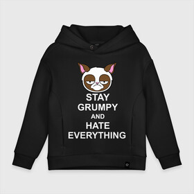 Детское худи Oversize хлопок с принтом Stay grumpy and hate everything в Новосибирске, френч-терри — 70% хлопок, 30% полиэстер. Мягкий теплый начес внутри —100% хлопок | боковые карманы, эластичные манжеты и нижняя кромка, капюшон на магнитной кнопке | грустный кот | интернет приколы | кот мем | котенок | котик | кошка | хмурый кот