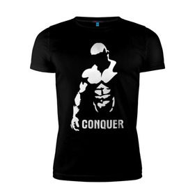 Мужская футболка премиум с принтом Conquer в Новосибирске, 92% хлопок, 8% лайкра | приталенный силуэт, круглый вырез ворота, длина до линии бедра, короткий рукав | bodybuilding | conquer | power | бодибилдинг | сила | силовой спорт | силовой экстрим | спорт