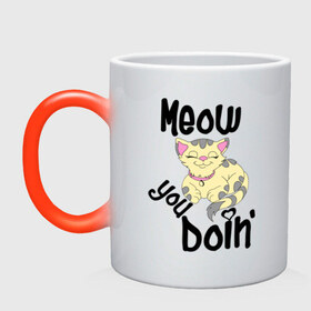 Кружка хамелеон с принтом Meow you doin в Новосибирске, керамика | меняет цвет при нагревании, емкость 330 мл | meow you doin | довольная кошка | киса | котэ | кошка | спящая кошка