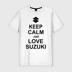 Мужская футболка премиум с принтом keep calm and love suzuki в Новосибирске, 92% хлопок, 8% лайкра | приталенный силуэт, круглый вырез ворота, длина до линии бедра, короткий рукав | автомобили | машины | сохраняй спокойствие и люби сузуки | тачки