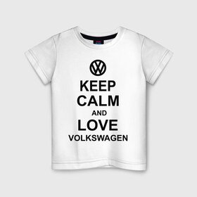 Детская футболка хлопок с принтом keep calm and love volkswagen. в Новосибирске, 100% хлопок | круглый вырез горловины, полуприлегающий силуэт, длина до линии бедер | автолюбителю | автомобиль | вольксваген | машина | прикольная надпись | тачка