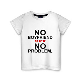 Детская футболка хлопок с принтом No boyfriend - no problem в Новосибирске, 100% хлопок | круглый вырез горловины, полуприлегающий силуэт, длина до линии бедер | любовь | нет парня | нет проблем | про бывших | разбитое сердце | сердечки | сердца