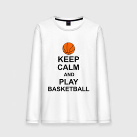 Мужской лонгслив хлопок с принтом Keep calm and play basketball. в Новосибирске, 100% хлопок |  | сохраняй спокойствие