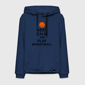 Мужская толстовка хлопок с принтом Keep calm and play basketball. в Новосибирске, френч-терри, мягкий теплый начес внутри (100% хлопок) | карман-кенгуру, эластичные манжеты и нижняя кромка, капюшон с подкладом и шнурком | Тематика изображения на принте: сохраняй спокойствие