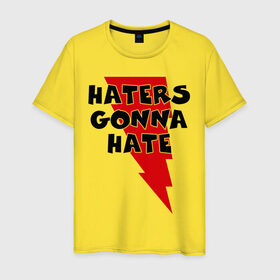Мужская футболка хлопок с принтом Haters gonna hate! в Новосибирске, 100% хлопок | прямой крой, круглый вырез горловины, длина до линии бедер, слегка спущенное плечо. | ненавистники возненавидят | хейтеры